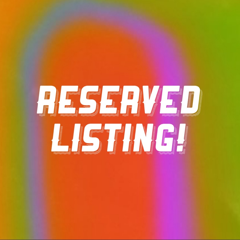 Reserved Listing!